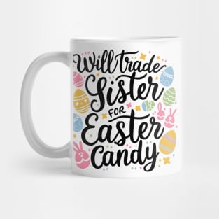 Will Trade Sister For Easter Candy Mug